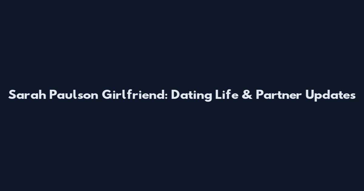 Sarah Paulson Girlfriend: Dating Life & Partner Updates