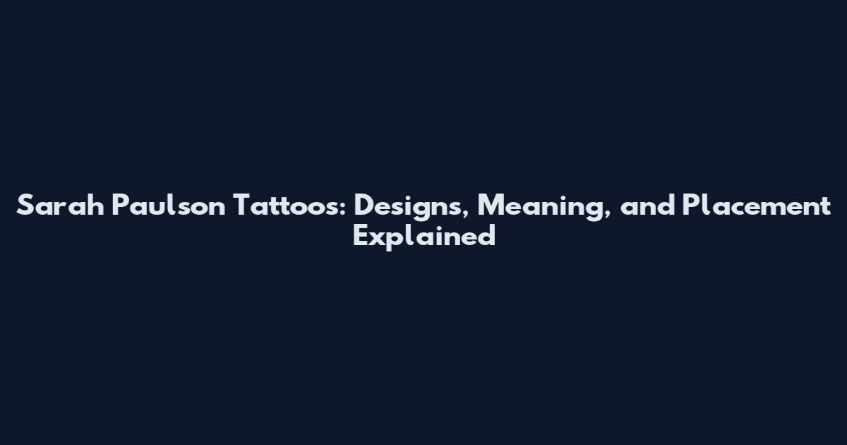 Sarah Paulson Tattoos: Designs, Meaning, and Placement Explained
