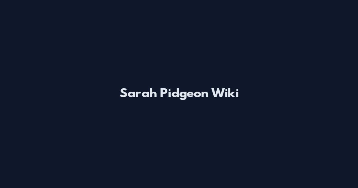 Sarah Pidgeon Wiki