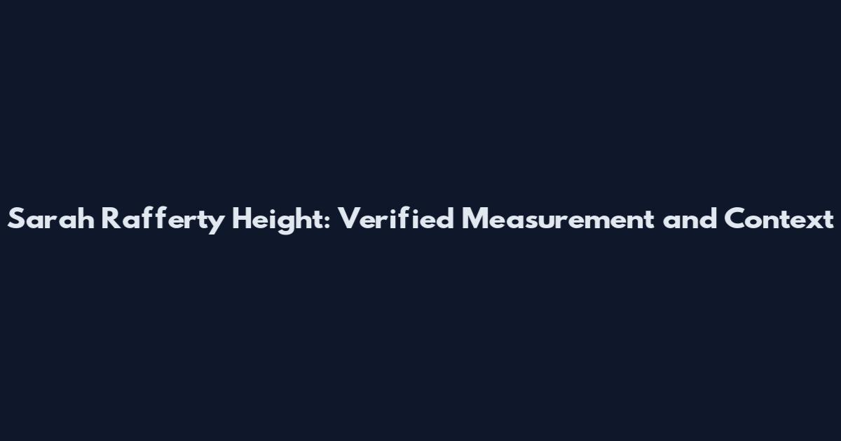 Sarah Rafferty Height: Verified Measurement and Context
