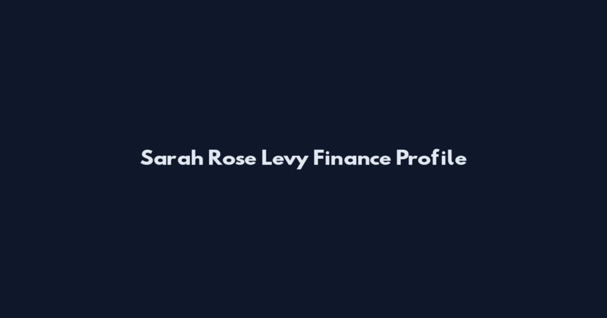 Sarah Rose Levy Finance Profile