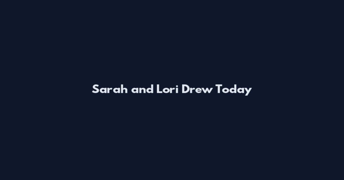 Sarah and Lori Drew Today