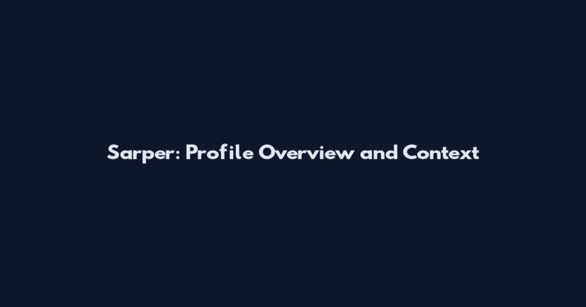 Sarper: Profile Overview and Context