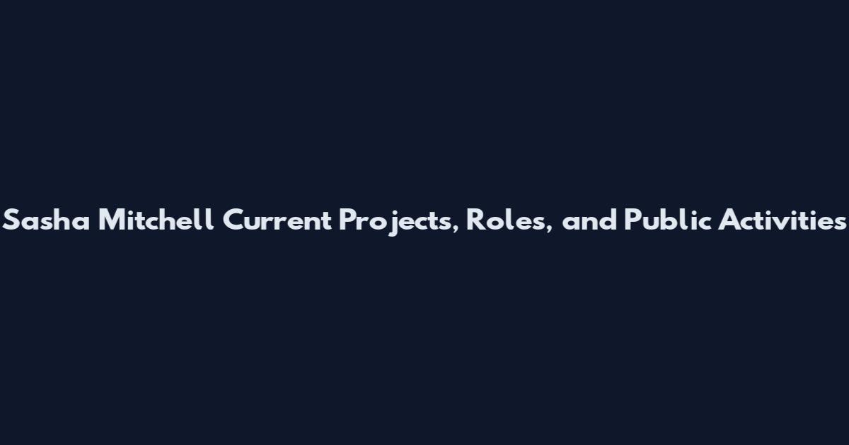 Sasha Mitchell Current Projects, Roles, and Public Activities