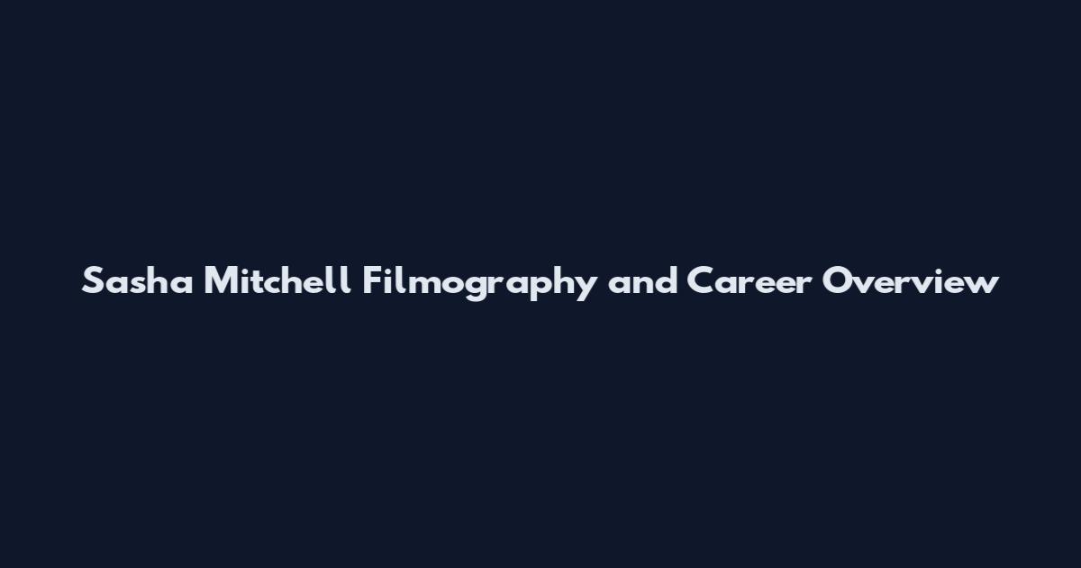 Sasha Mitchell Filmography and Career Overview