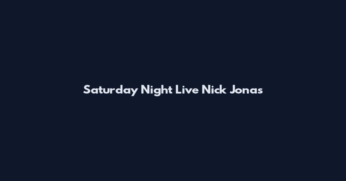 Saturday Night Live Nick Jonas