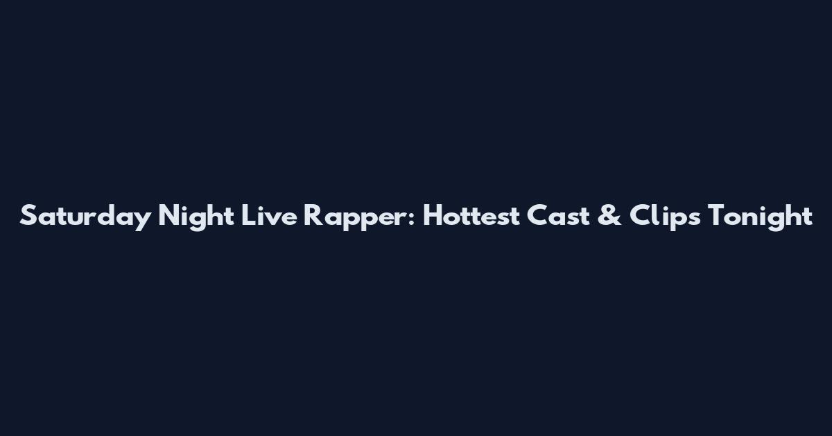 Saturday Night Live Rapper: Hottest Cast & Clips Tonight