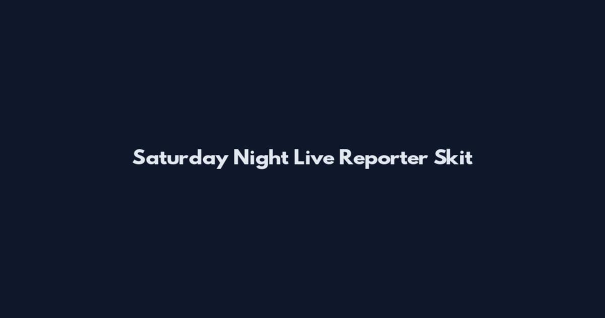 Saturday Night Live Reporter Skit
