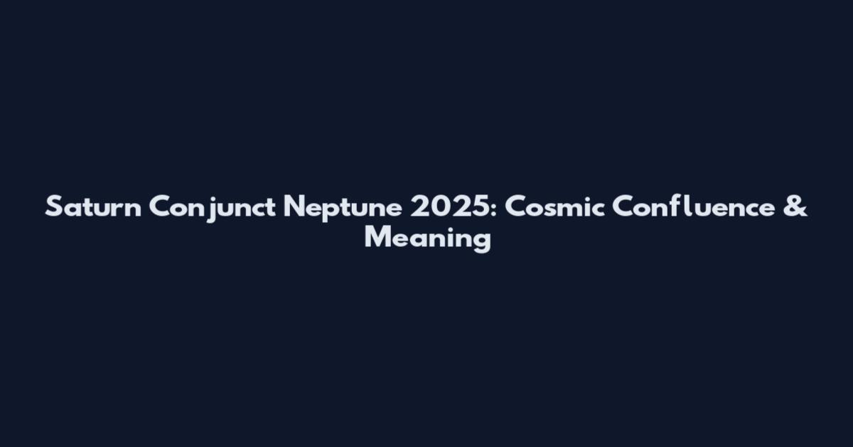 Saturn Conjunct Neptune 2025: Cosmic Confluence & Meaning