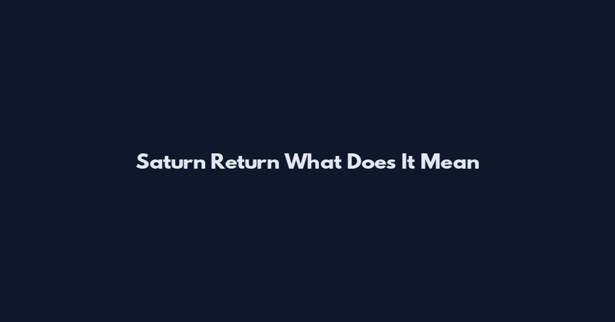 Saturn Return What Does It Mean