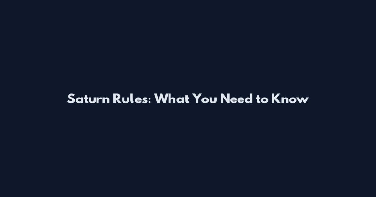 Saturn Rules: What You Need to Know