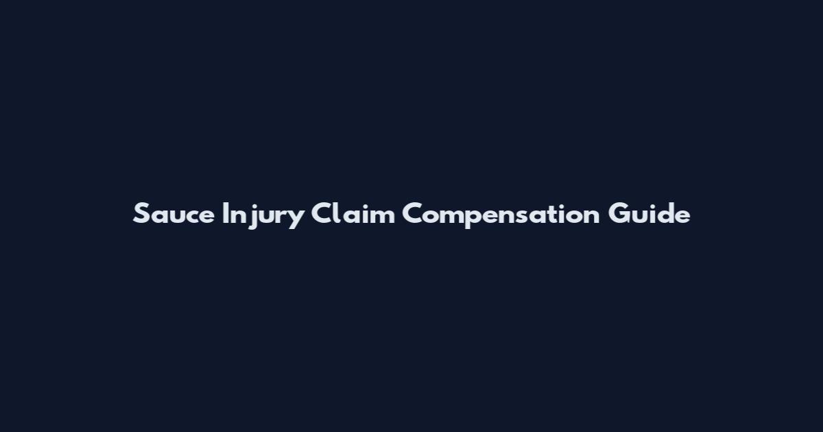 Sauce Injury Claim Compensation Guide