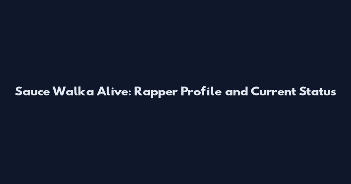 Sauce Walka Alive: Rapper Profile and Current Status