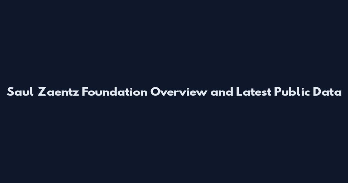 Saul Zaentz Foundation Overview and Latest Public Data