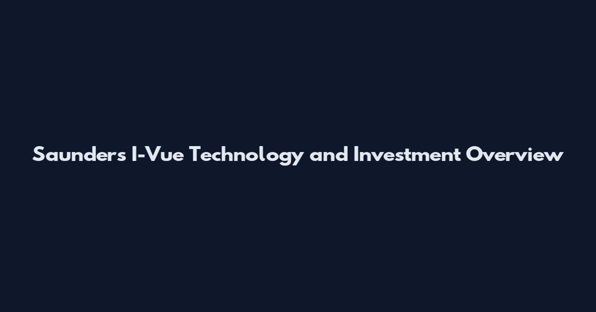 Saunders I-Vue Technology and Investment Overview