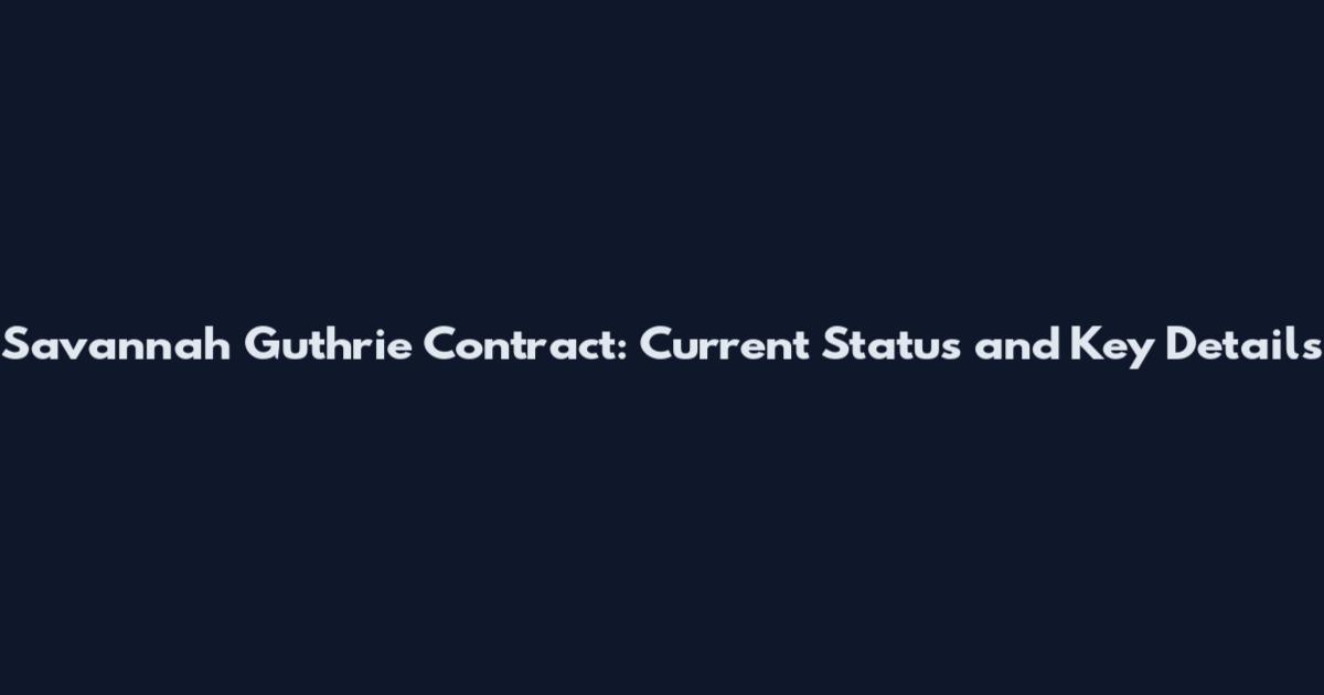 Savannah Guthrie Contract: Current Status and Key Details
