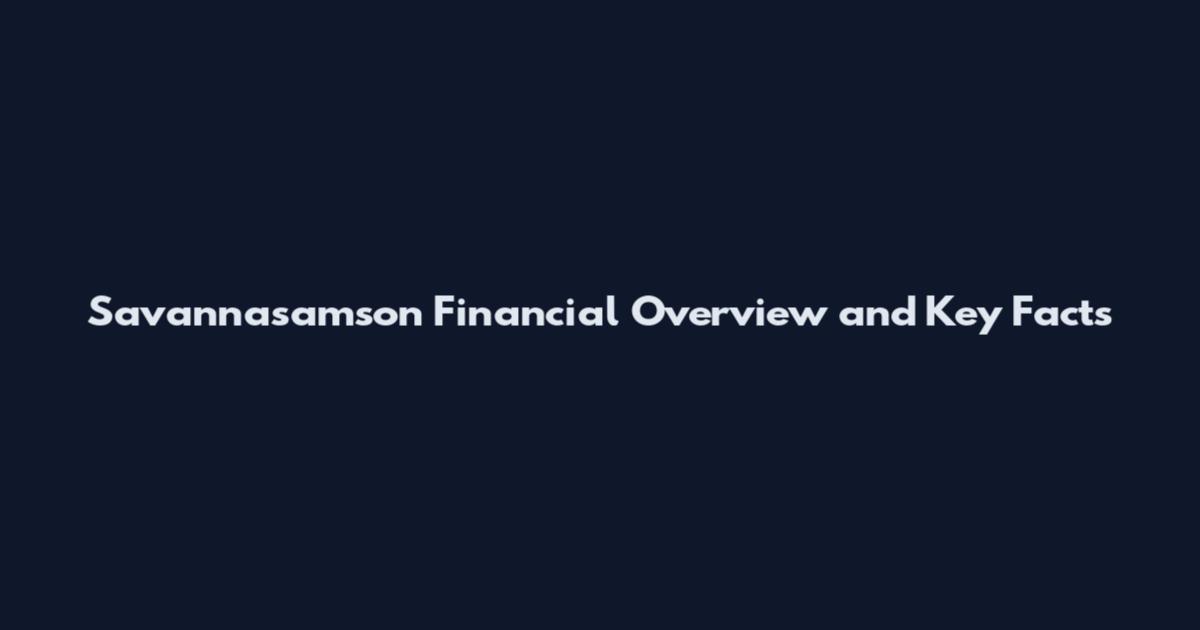 Savannasamson Financial Overview and Key Facts