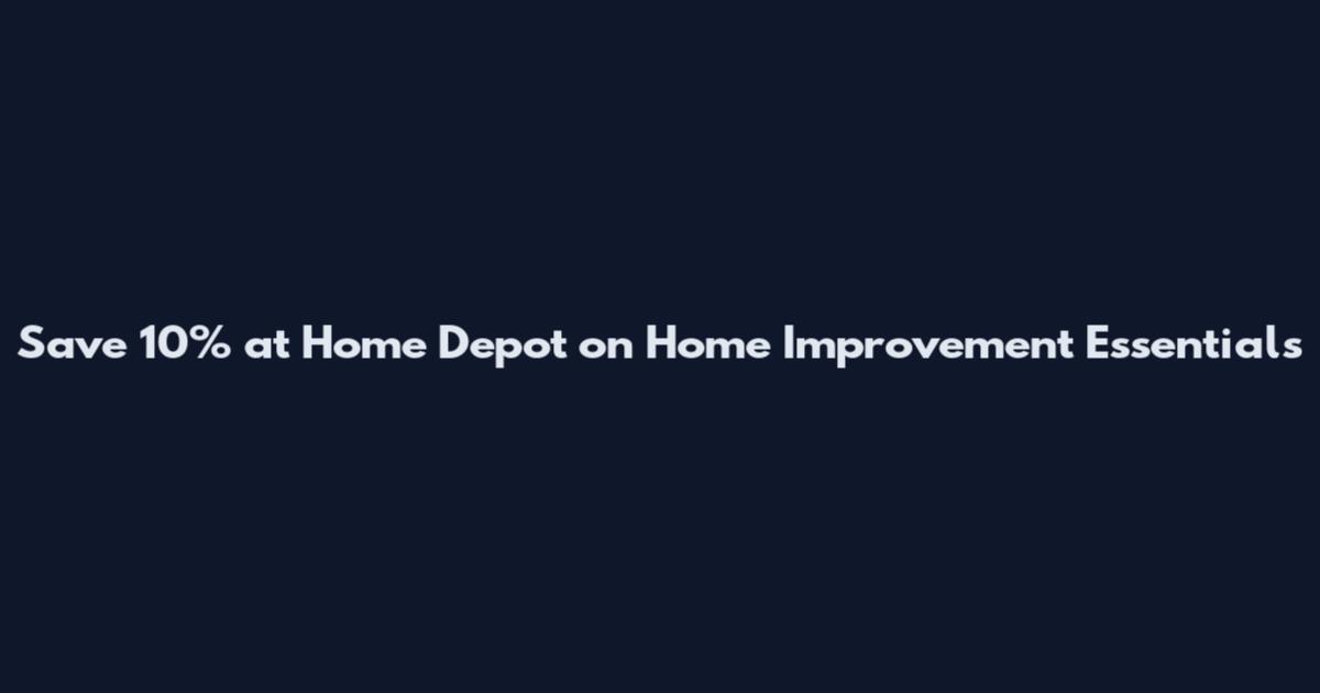 Save 10% at Home Depot on Home Improvement Essentials