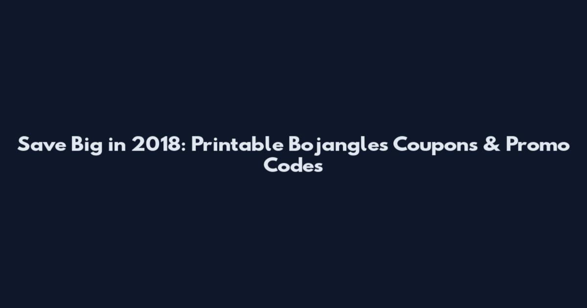 Save Big in 2018: Printable Bojangles Coupons & Promo Codes