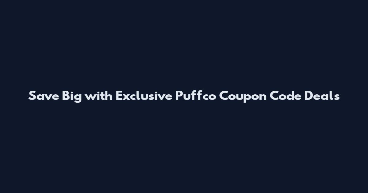 Save Big with Exclusive Puffco Coupon Code Deals