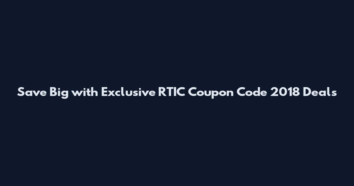 Save Big with Exclusive RTIC Coupon Code 2018 Deals