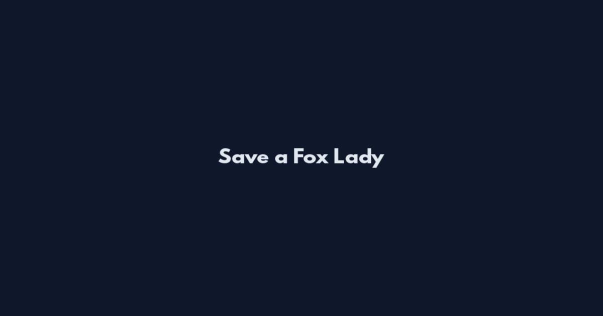 Save a Fox Lady