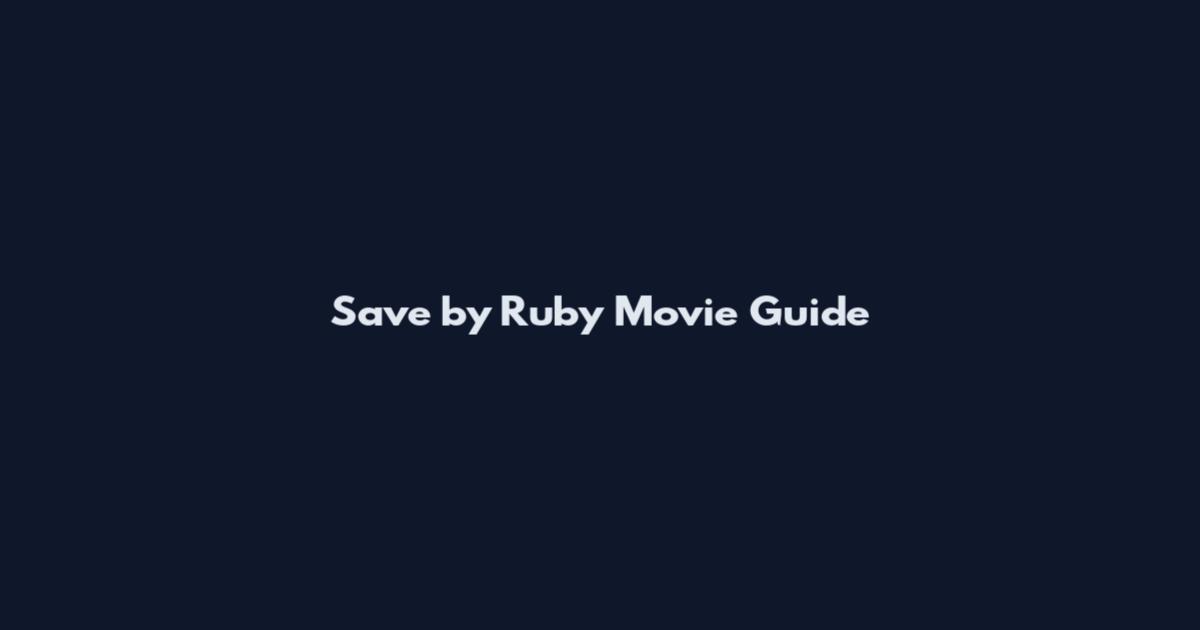 Save by Ruby Movie Guide