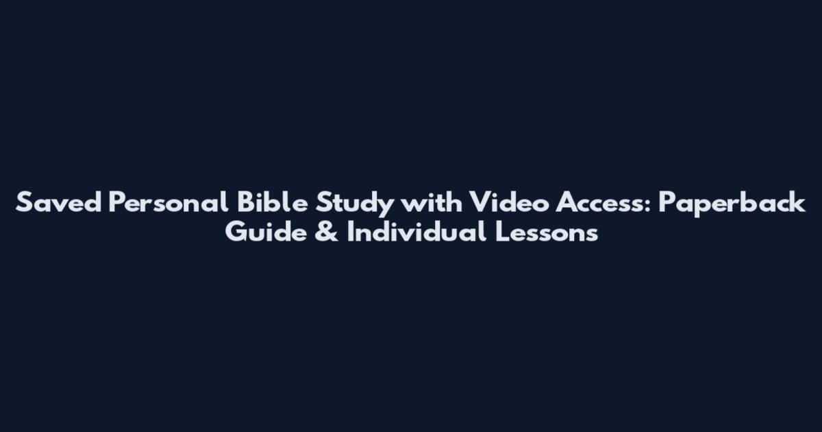 Saved Personal Bible Study with Video Access: Paperback Guide & Individual Lessons