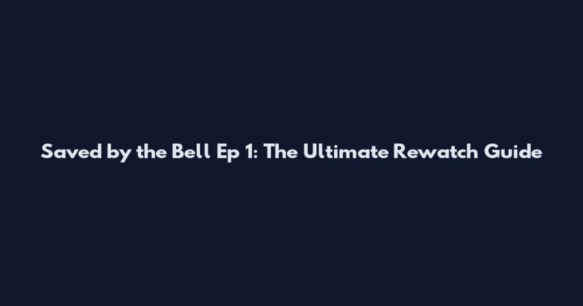 Saved by the Bell Ep 1: The Ultimate Rewatch Guide