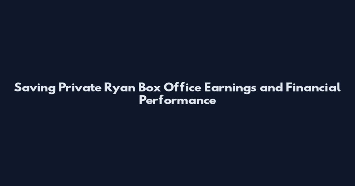 Saving Private Ryan Box Office Earnings and Financial Performance