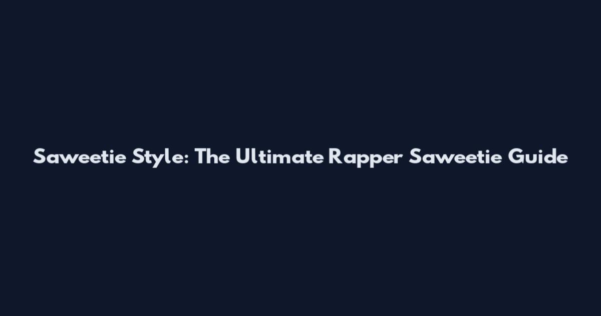 Saweetie Style: The Ultimate Rapper Saweetie Guide