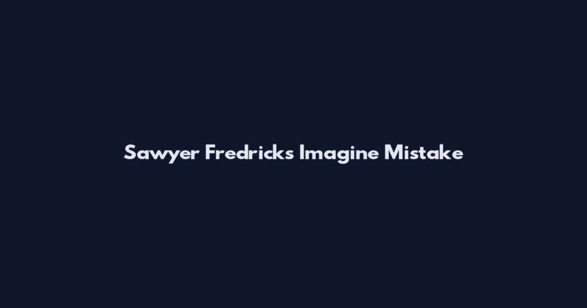 Sawyer Fredricks Imagine Mistake