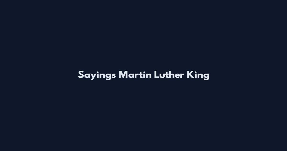 Sayings Martin Luther King