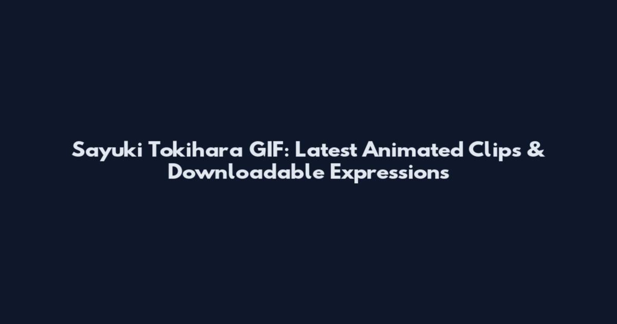 Sayuki Tokihara GIF: Latest Animated Clips & Downloadable Expressions
