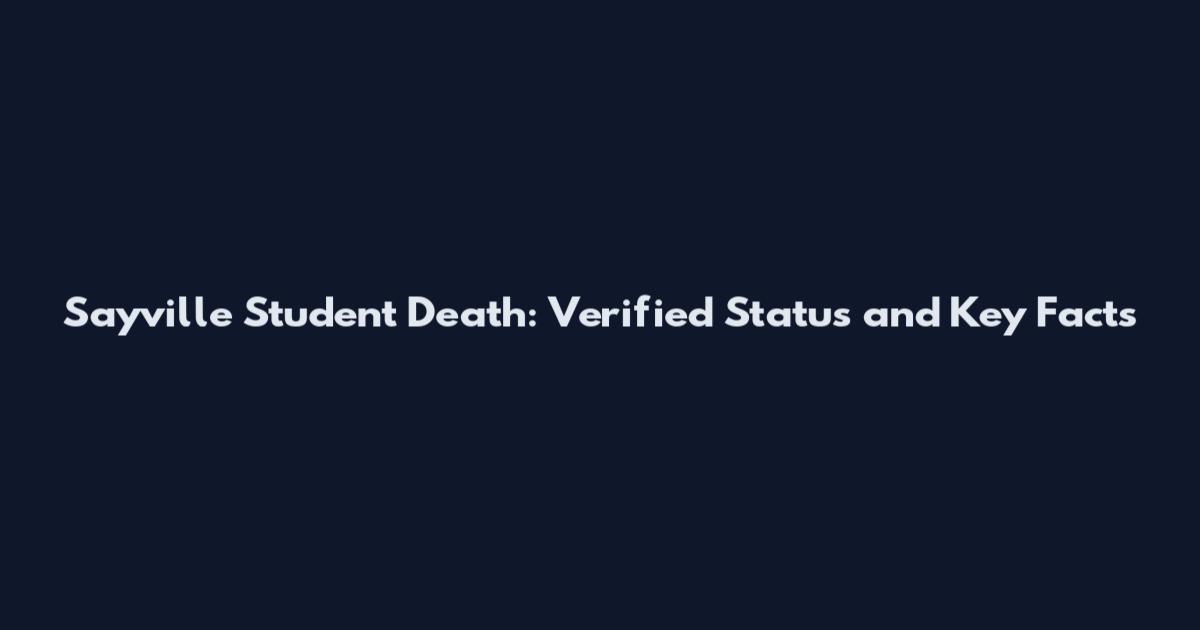 Sayville Student Death: Verified Status and Key Facts
