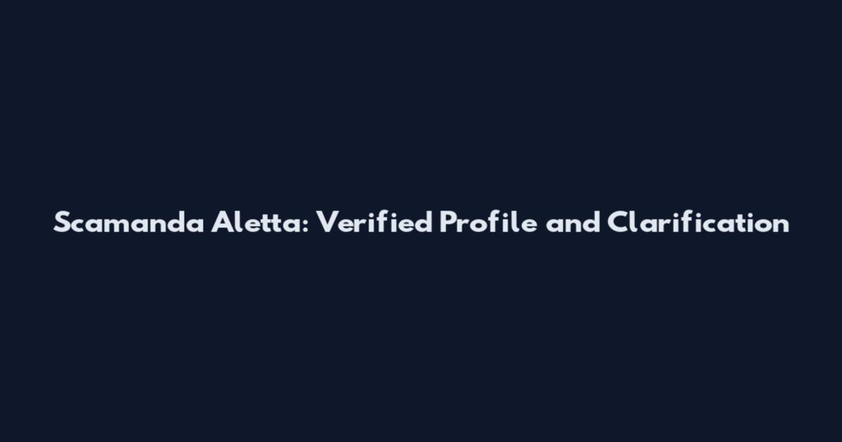 Scamanda Aletta: Verified Profile and Clarification