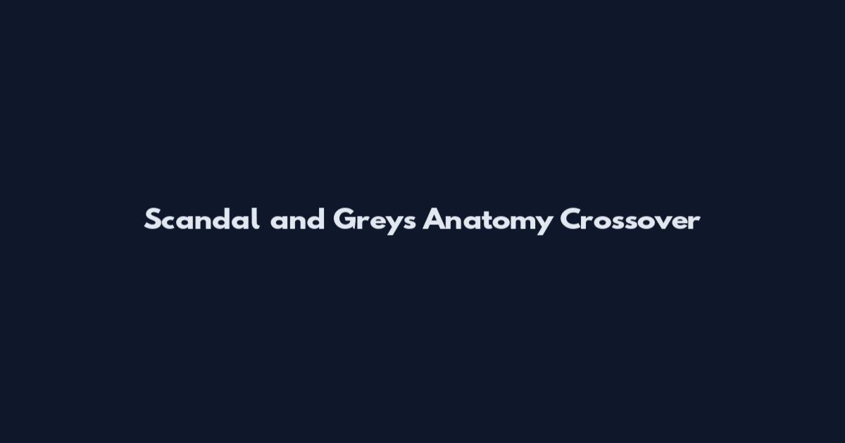 Scandal and Grey's Anatomy Crossover