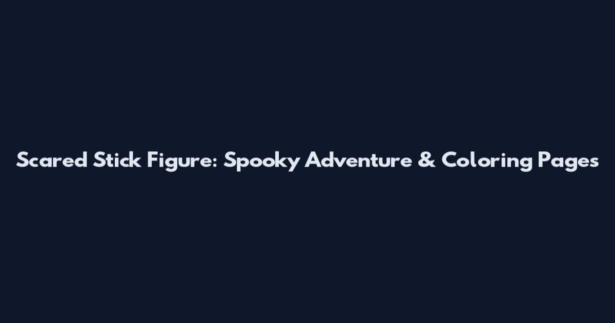Scared Stick Figure: Spooky Adventure & Coloring Pages