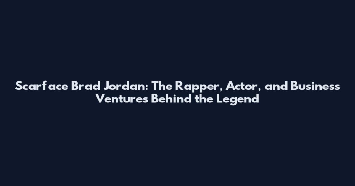 Scarface Brad Jordan: The Rapper, Actor, and Business Ventures Behind the Legend