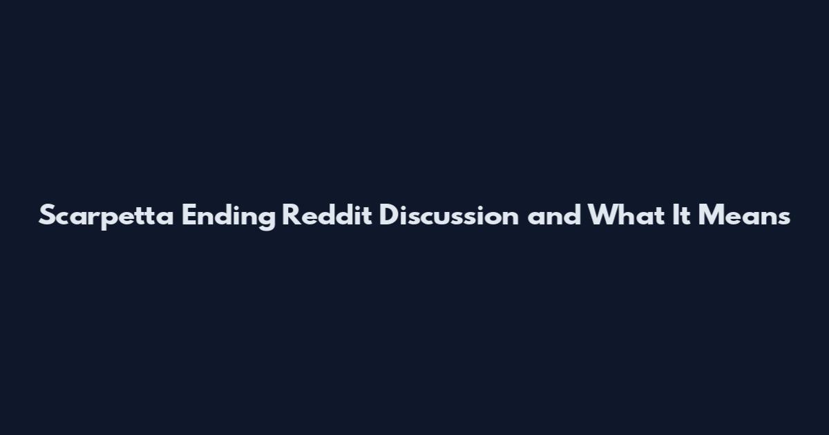 Scarpetta Ending Reddit Discussion and What It Means