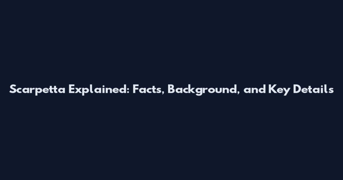 Scarpetta Explained: Facts, Background, and Key Details
