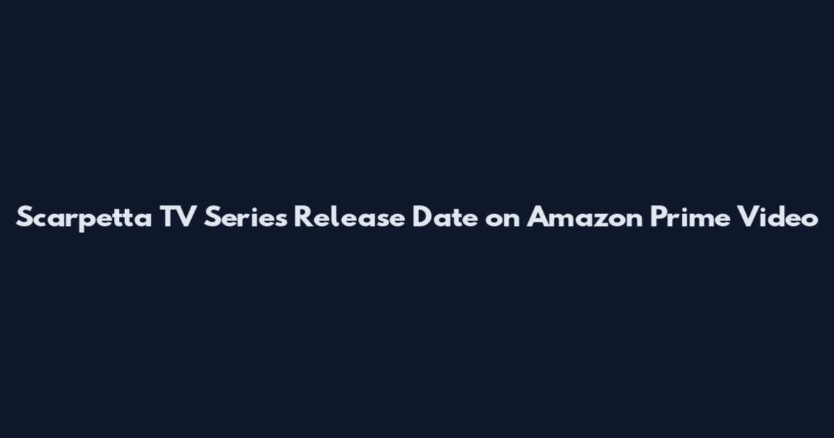Scarpetta TV Series Release Date on Amazon Prime Video