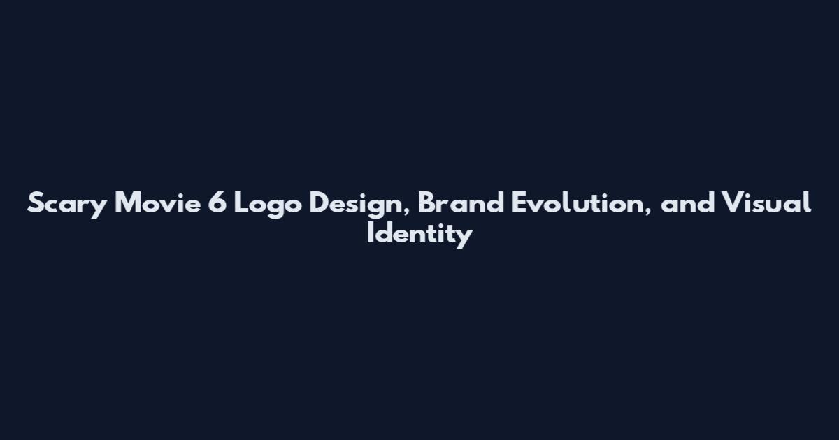 Scary Movie 6 Logo Design, Brand Evolution, and Visual Identity