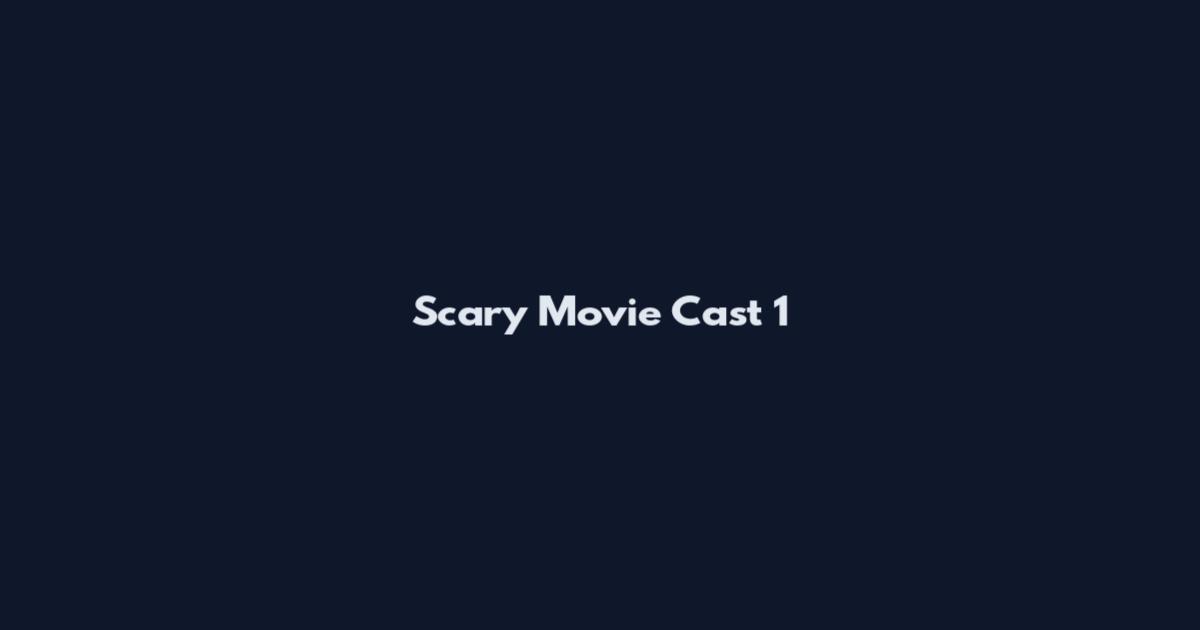 Scary Movie Cast 1
