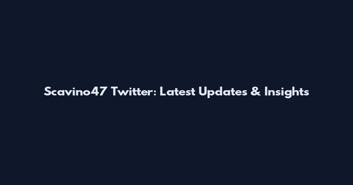 Scavino47 Twitter: Latest Updates & Insights