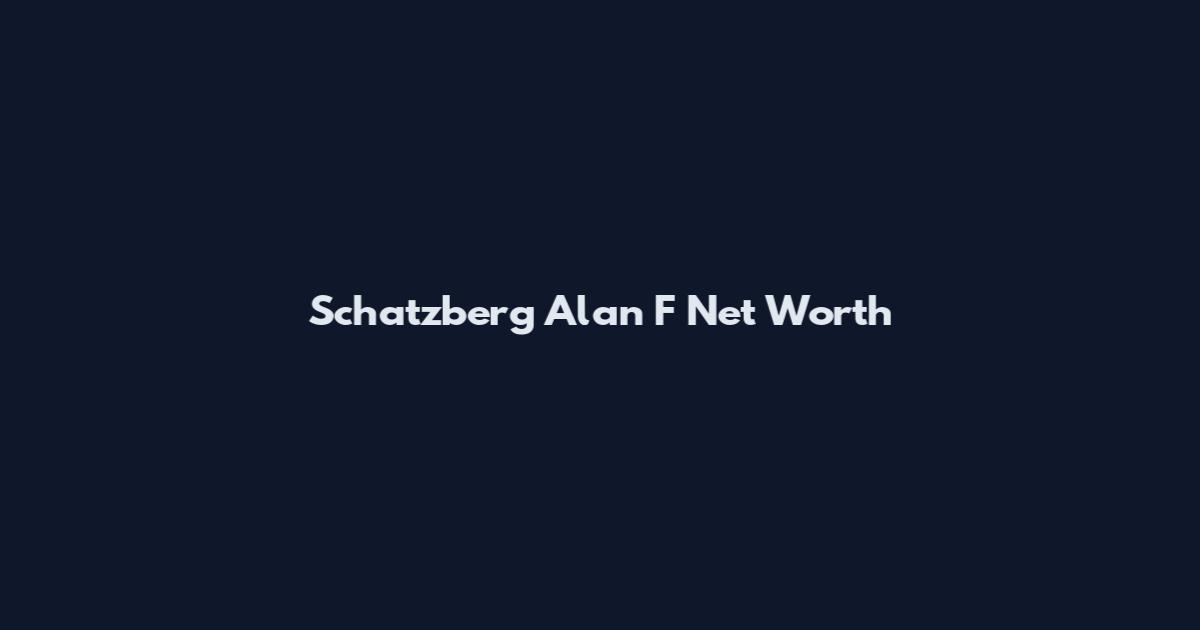 Schatzberg Alan F Net Worth