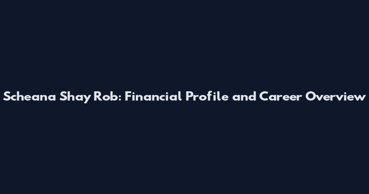 Scheana Shay Rob: Financial Profile and Career Overview