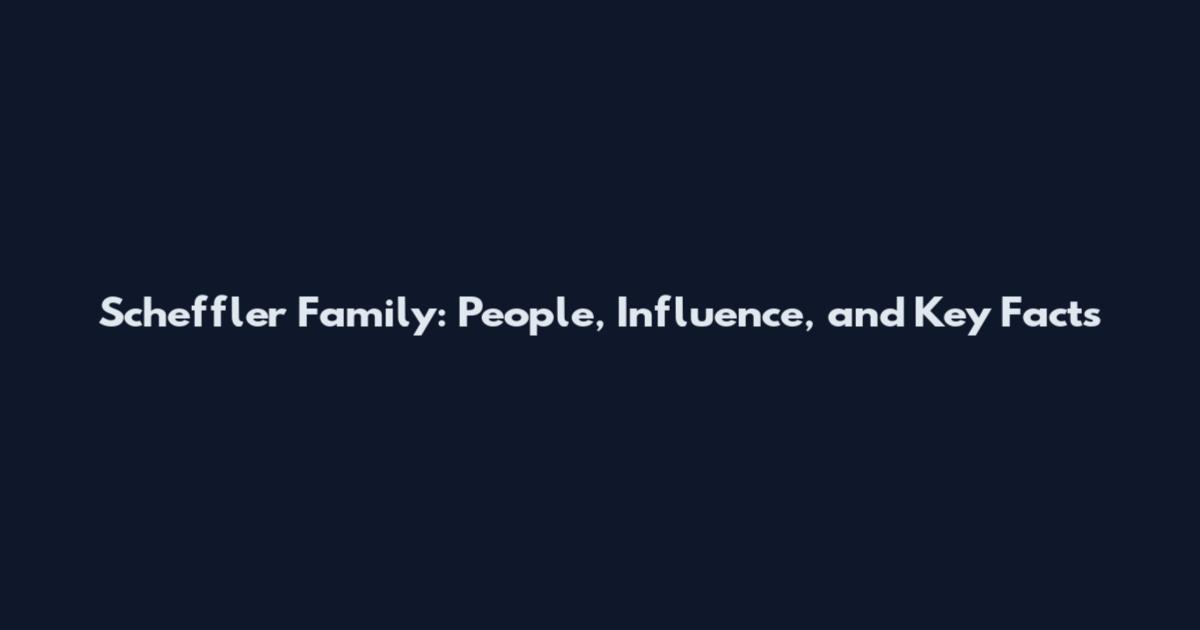 Scheffler Family: People, Influence, and Key Facts