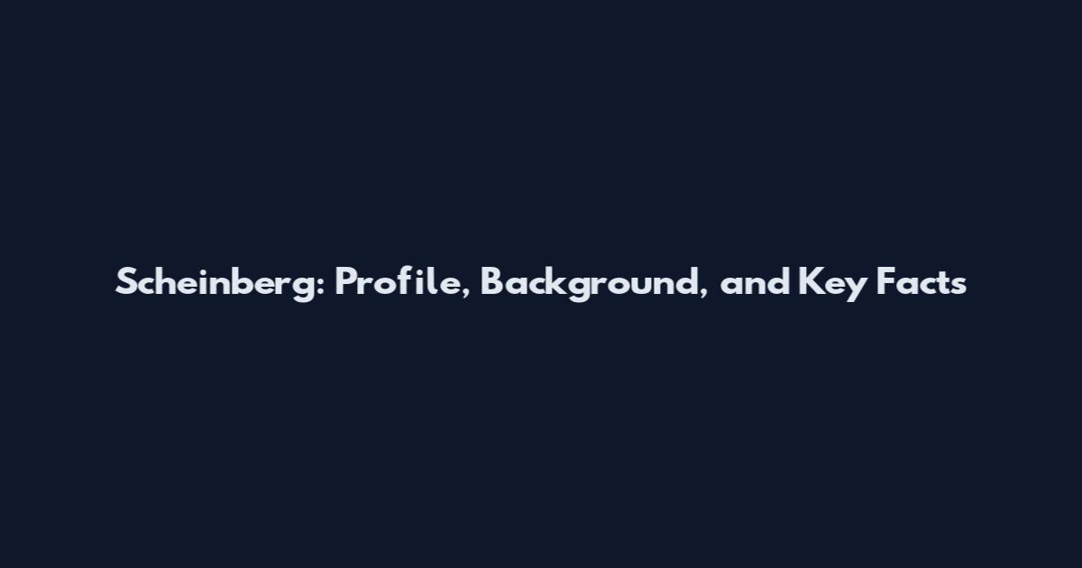 Scheinberg: Profile, Background, and Key Facts