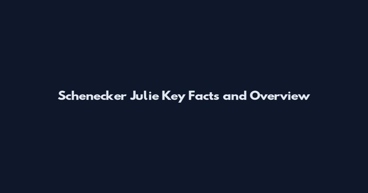 Schenecker Julie Key Facts and Overview